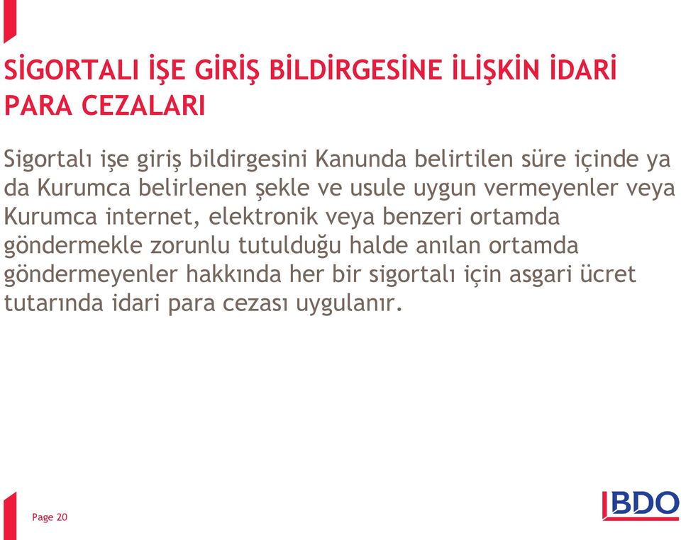 Kurumca internet, elektronik veya benzeri ortamda göndermekle zorunlu tutulduğu halde anılan