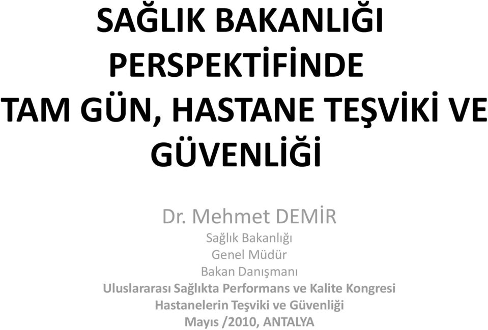 Mehmet DEMİR Sağlık Bakanlığı Genel Müdür Bakan Danışmanı