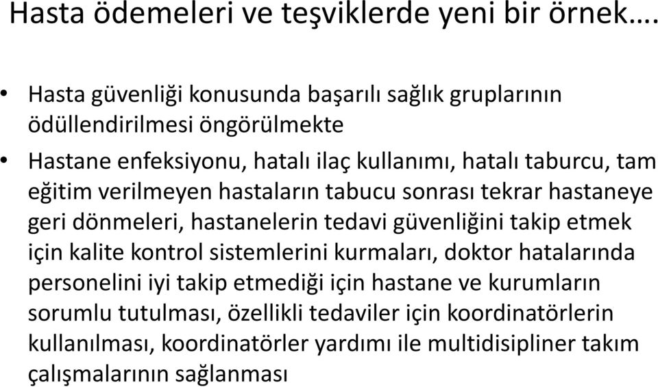 tam eğitim verilmeyen hastaların tabucu sonrası tekrar hastaneye geri dönmeleri, hastanelerin tedavi güvenliğini takip etmek için kalite kontrol