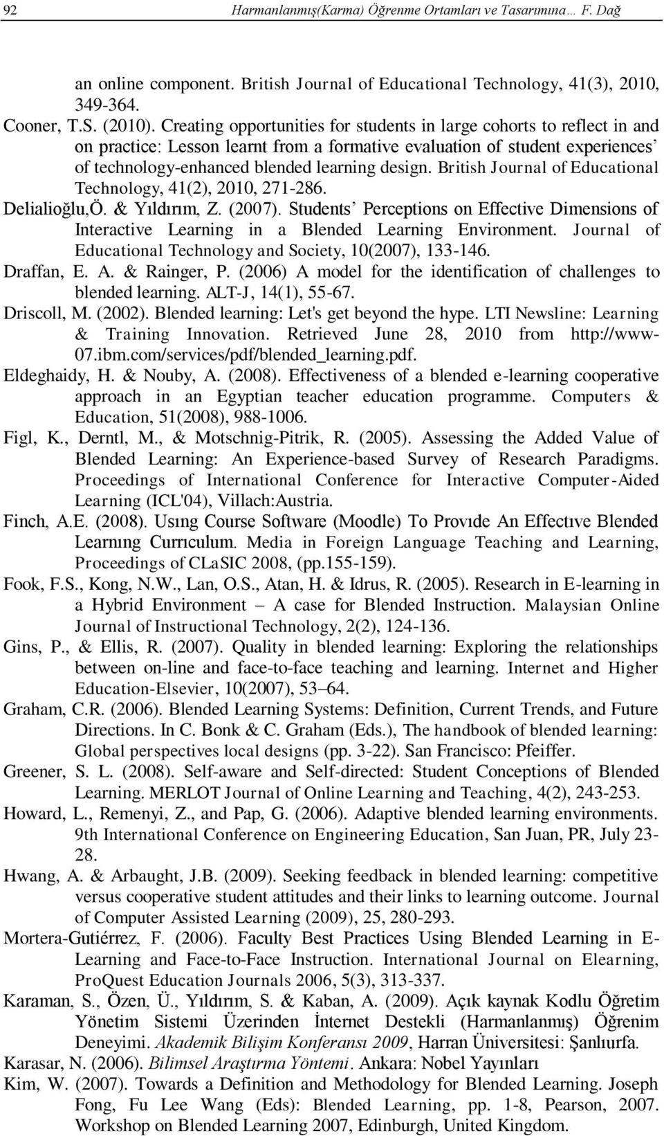 British Journal of Educational Technology, 41(2), 2010, 271-286. Delialioğlu,Ö. & Yıldırım, Z. (2007).