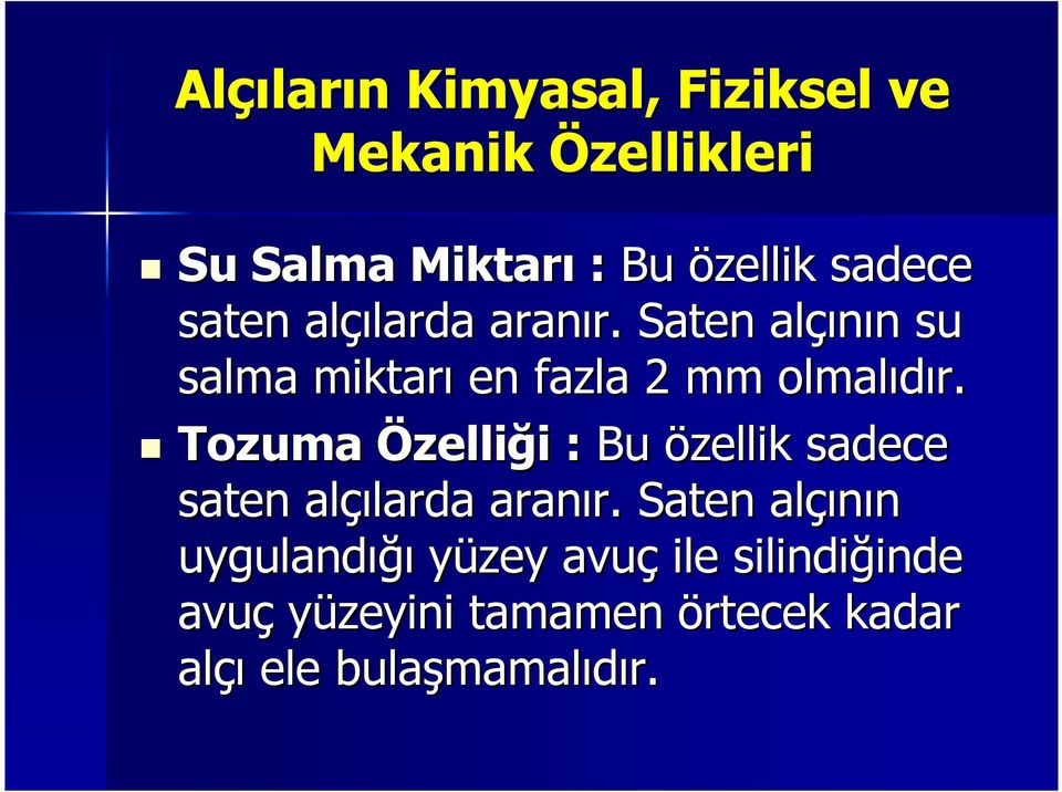 Tozuma Özelliği i : Bu özellik sadece saten alçılarda larda aranır. r.