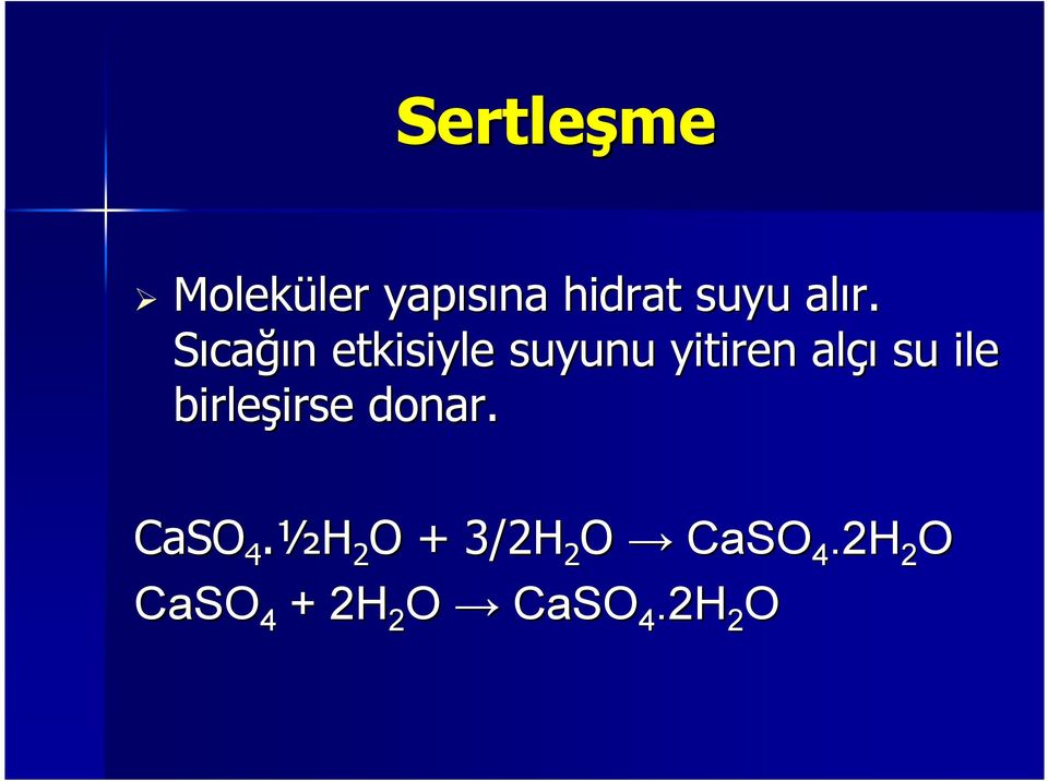 su ile birleşirse irse donar. CaSO 4.