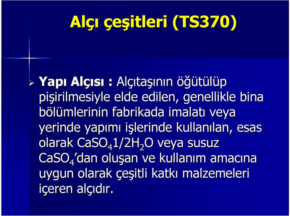 yerinde yapımı işlerinde kullanılan, lan, esas olarak CaSO 4 1/2H 2 O veya susuz