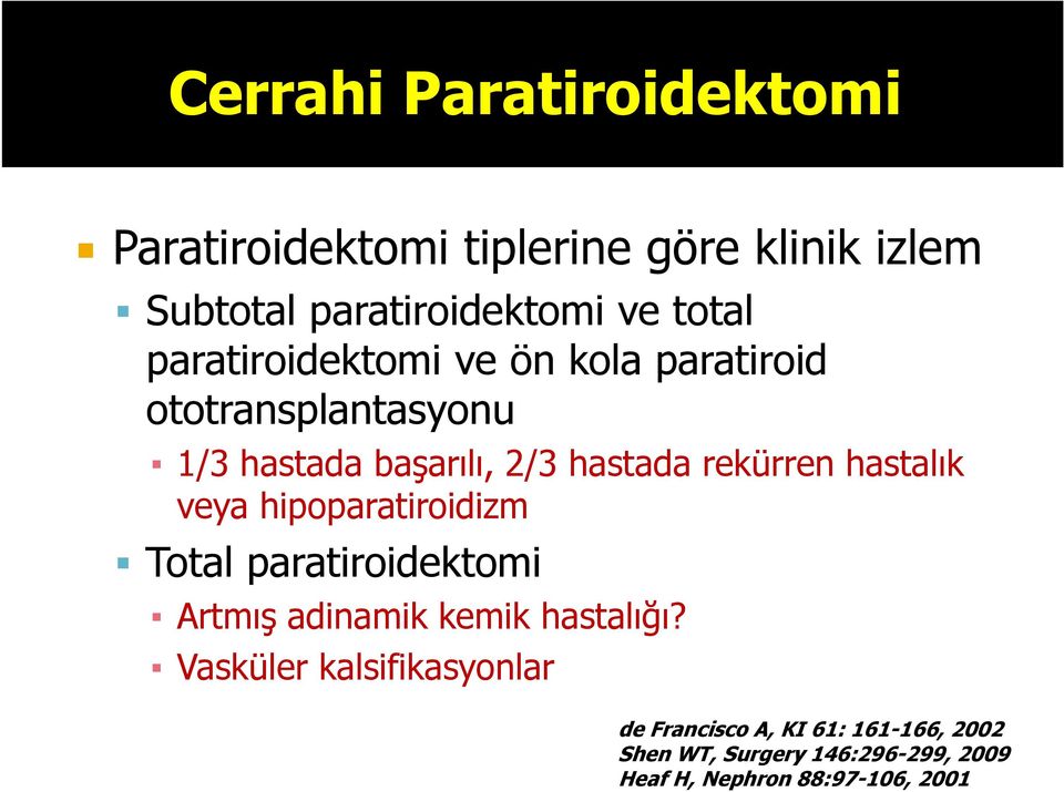 hastalık veya hipoparatiroidizm Total paratiroidektomi Artmış adinamik kemik hastalığı?