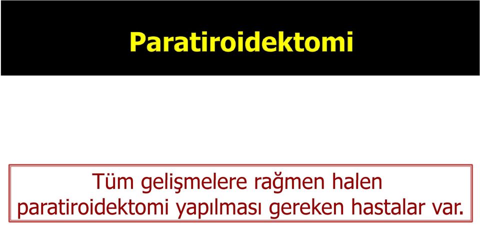 paratiroidektomi yapılması