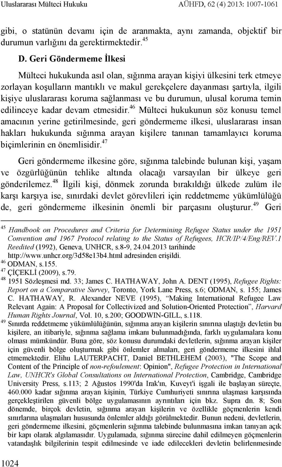 sağlanması ve bu durumun, ulusal koruma temin edilinceye kadar devam etmesidir.