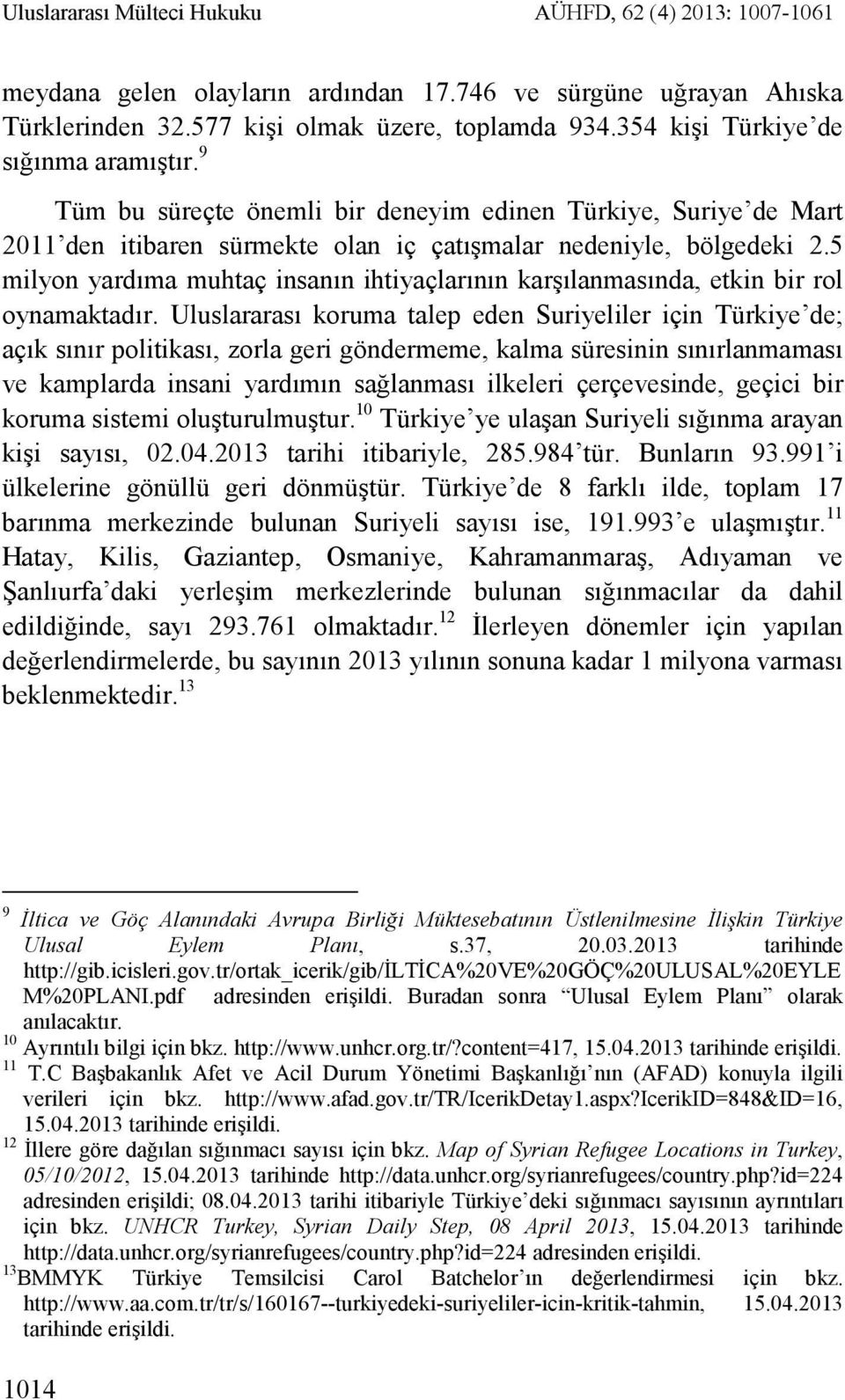 5 milyon yardıma muhtaç insanın ihtiyaçlarının karşılanmasında, etkin bir rol oynamaktadır.