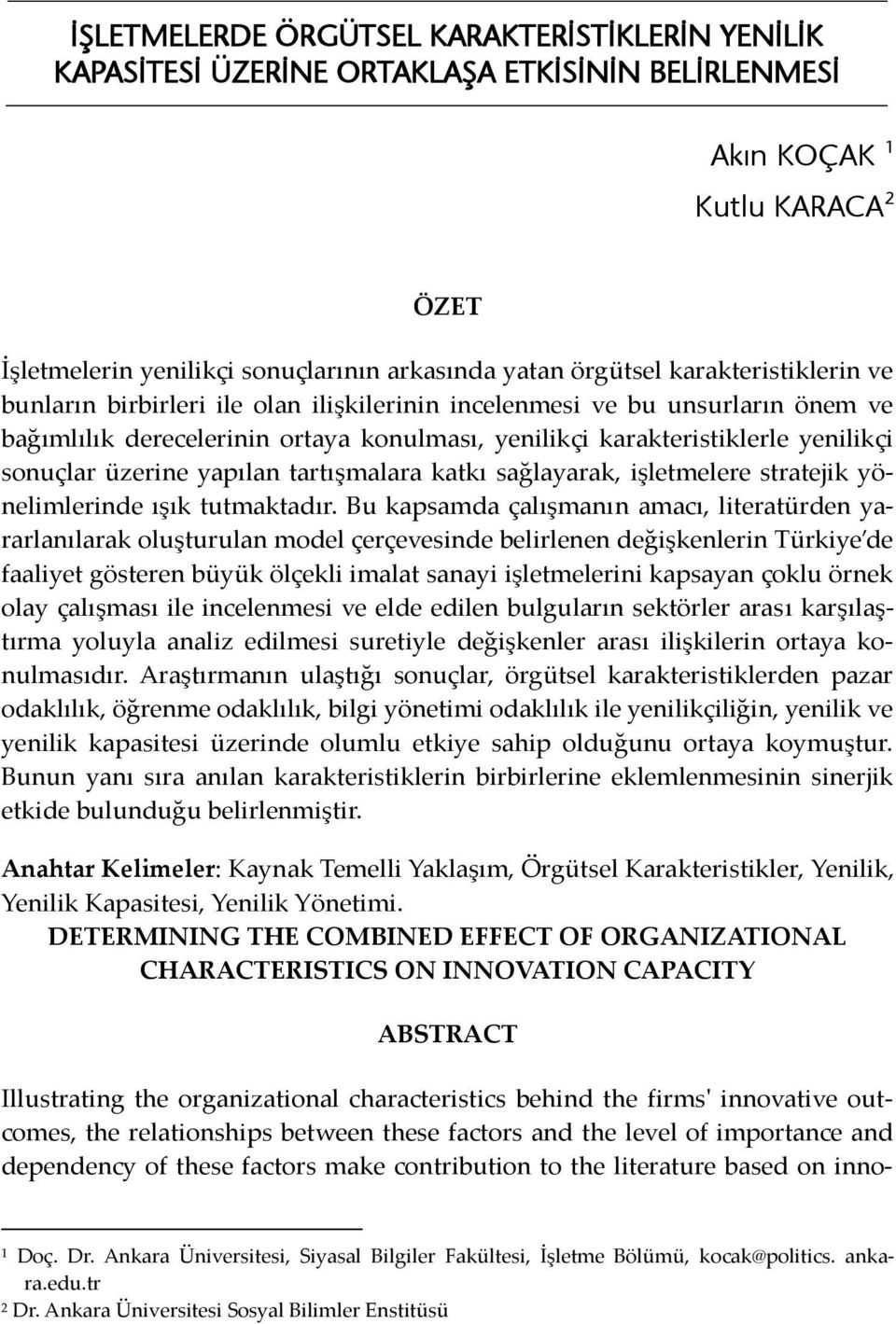 üzerine yapılan tartışmalara katkı sağlayarak, işletmelere stratejik yönelimlerinde ışık tutmaktadır.