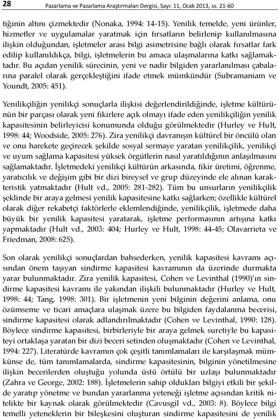 kullanıldıkça, bilgi, işletmelerin bu amaca ulaşmalarına katkı sağlamaktadır.