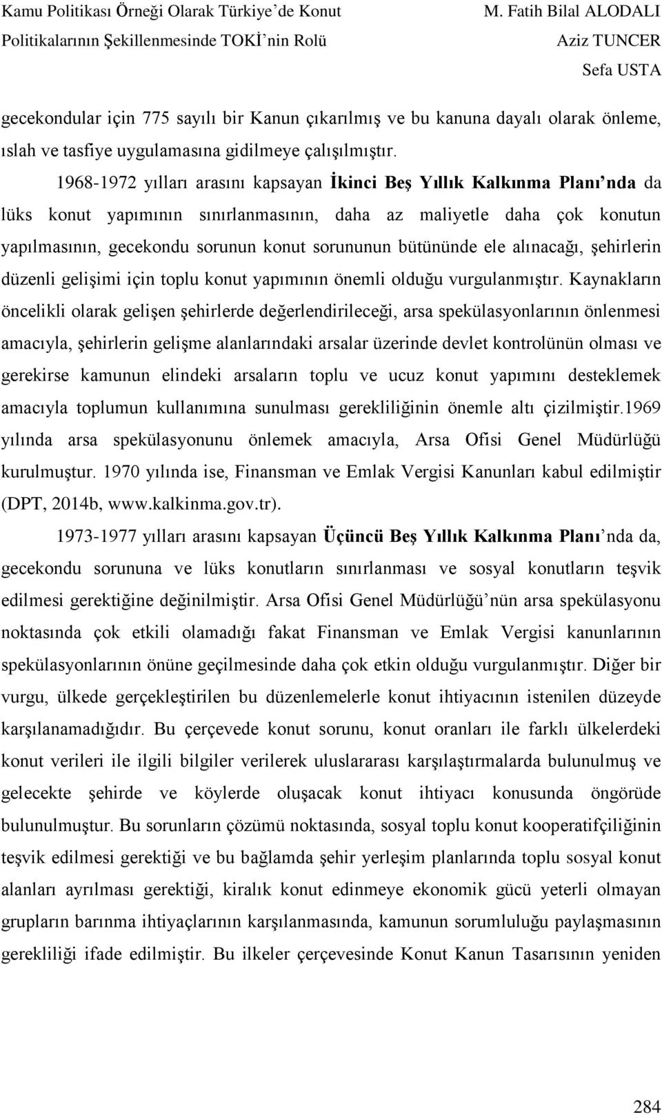 bütününde ele alınacağı, şehirlerin düzenli gelişimi için toplu konut yapımının önemli olduğu vurgulanmıştır.