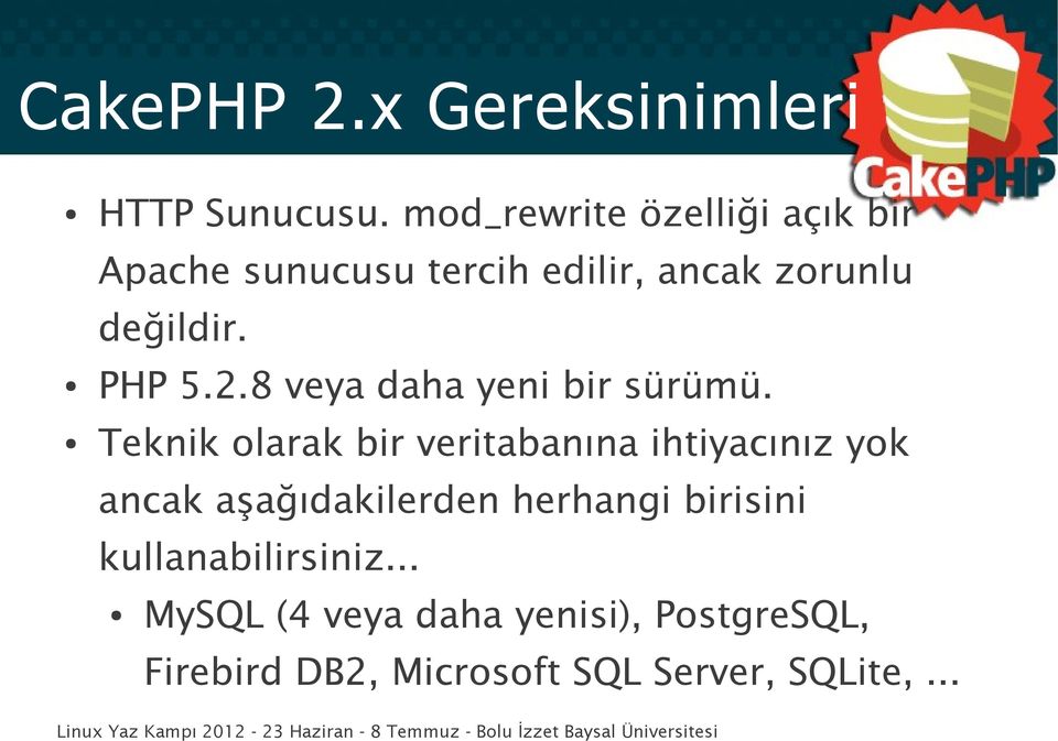 PHP 5.2.8 veya daha yeni bir sürümü.