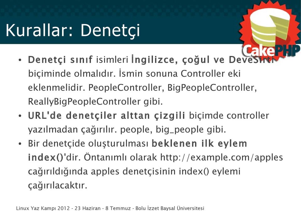 URL'de denetçiler alttan çizgili biçimde controller yazılmadan çağırılır. people, big_people gibi.