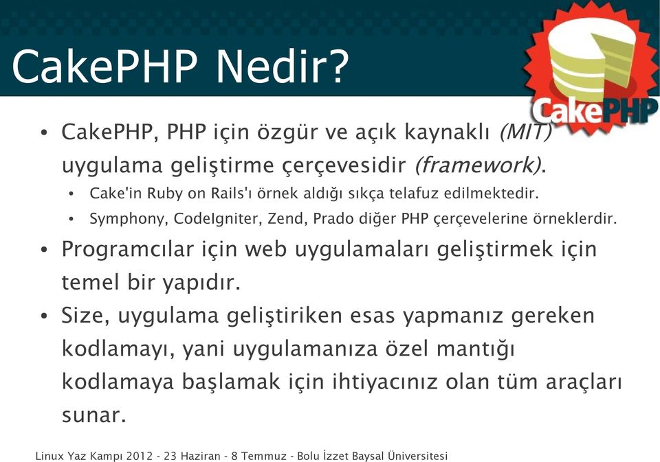 Symphony, CodeIgniter, Zend, Prado diğer PHP çerçevelerine örneklerdir.