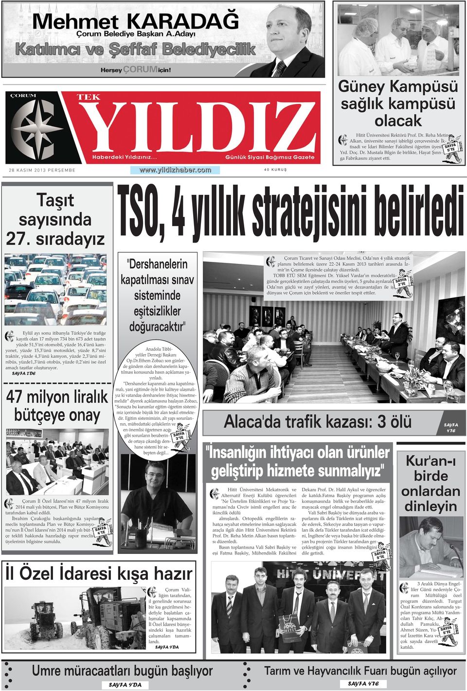 sýradayýz TSO, 4 yýllýk stratejisini belirledi Eylül ayý sonu itibarýyla Türkiye'de trafiðe kayýtlý olan 17 milyon 734 bin 673 adet taþýtýn yüzde 51,5'ini otomobil, yüzde 16,4'ünü kamyonet, yüzde