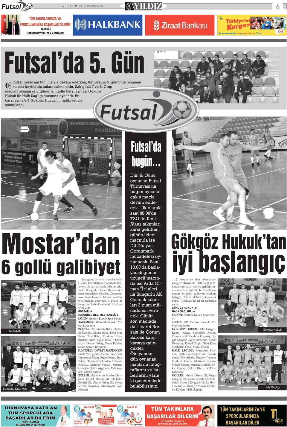 Futsal'da bugün Mostar'dan 6 gollü galibiyet Salý günü oynanan karþýlaþmalar 7.