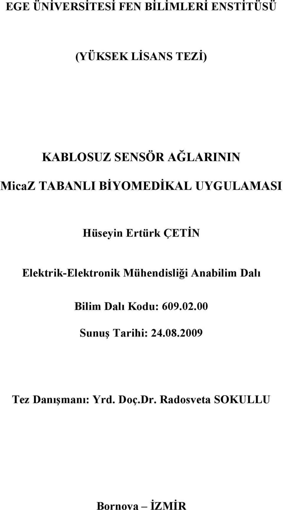 Elektrik-Elektronik Mühendisliği Anabilim Dalı Bilim Dalı Kodu: 609.02.