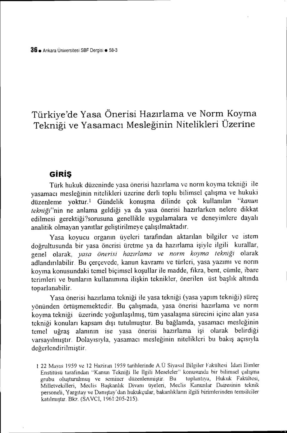 nitelikleri üzerine derli toplu bilimsel çalışma ve hukuki düzenleme yoktur.