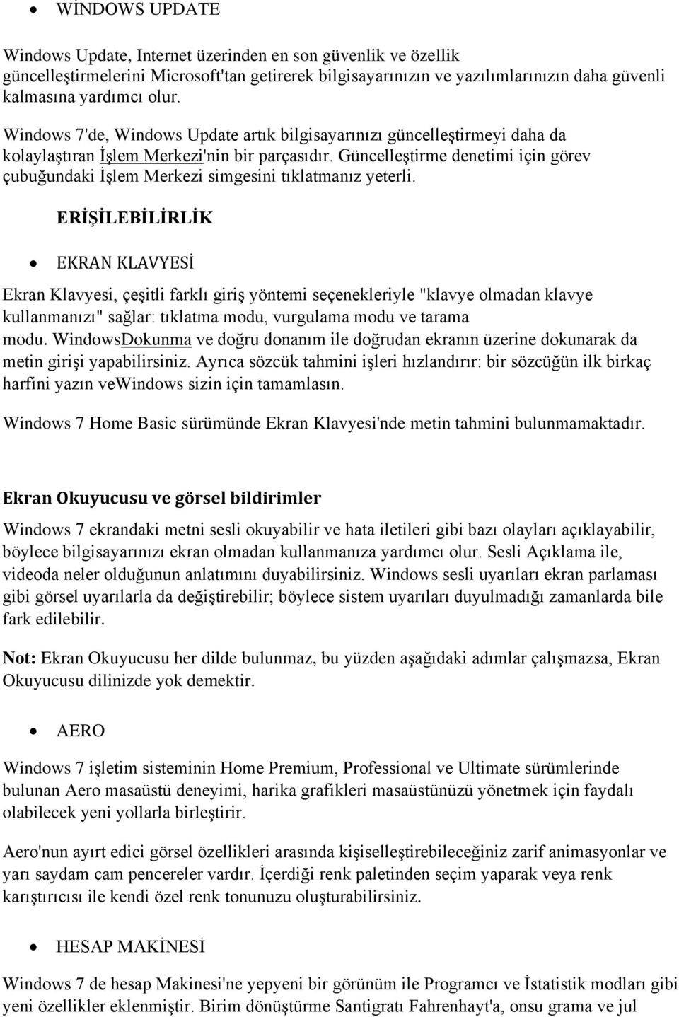 Güncelleştirme denetimi için görev çubuğundaki İşlem Merkezi simgesini tıklatmanız yeterli.