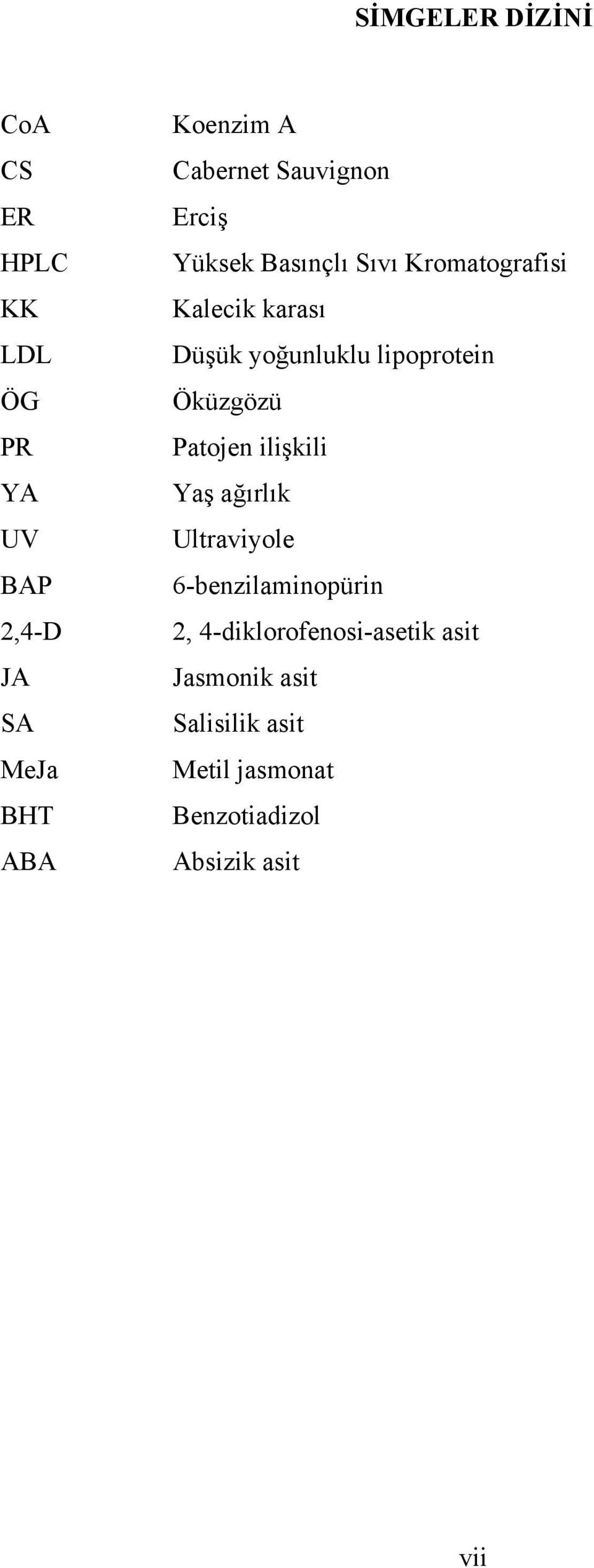 yoğunluklu lipoprotein Öküzgözü Patojen ilişkili Yaş ağırlık Ultraviyole 6-benzilaminopürin