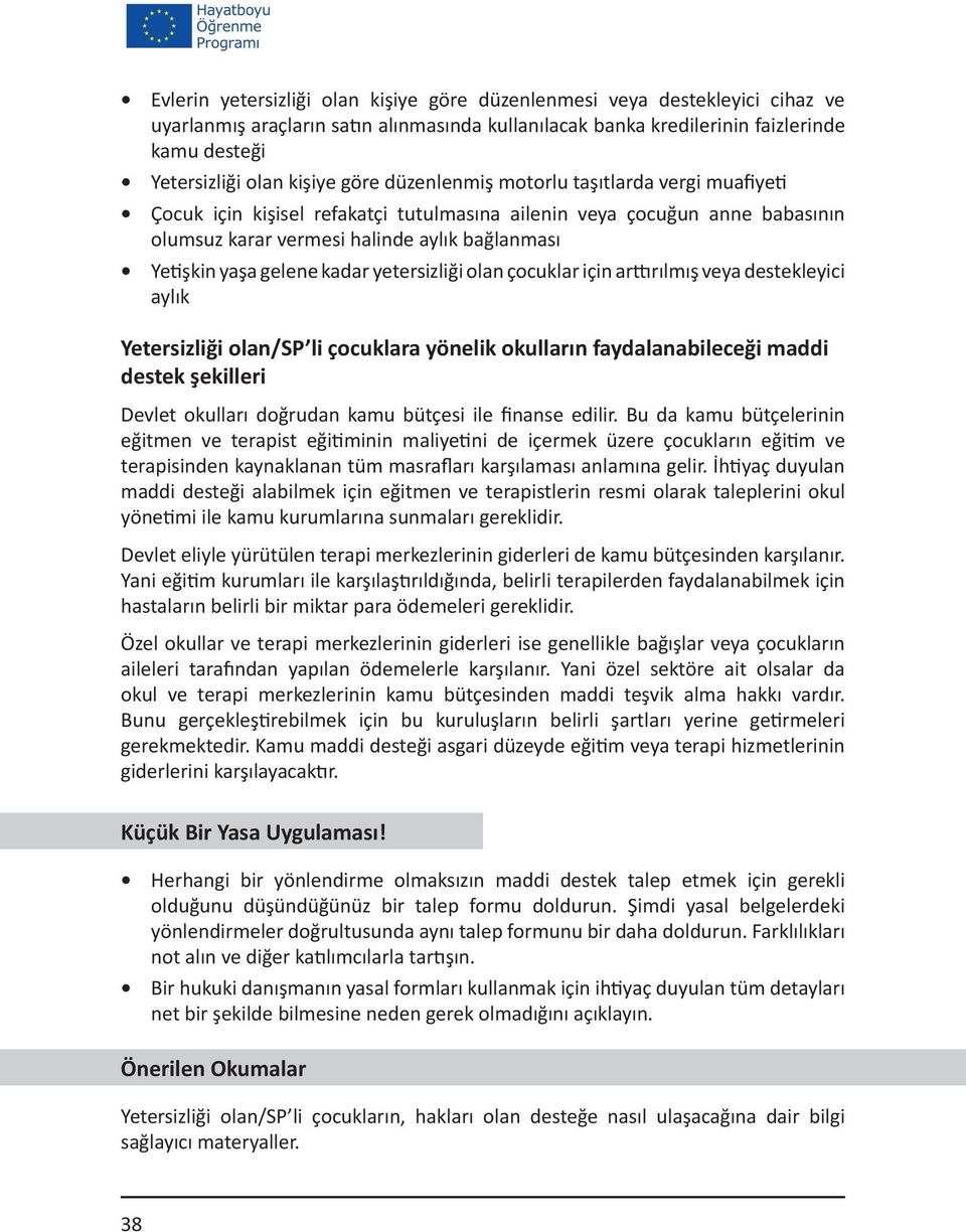 kadar yetersizliği olan çocuklar için arttırılmış veya destekleyici aylık Yetersizliği olan/sp li çocuklara yönelik okulların faydalanabileceği maddi destek şekilleri Devlet okulları doğrudan kamu