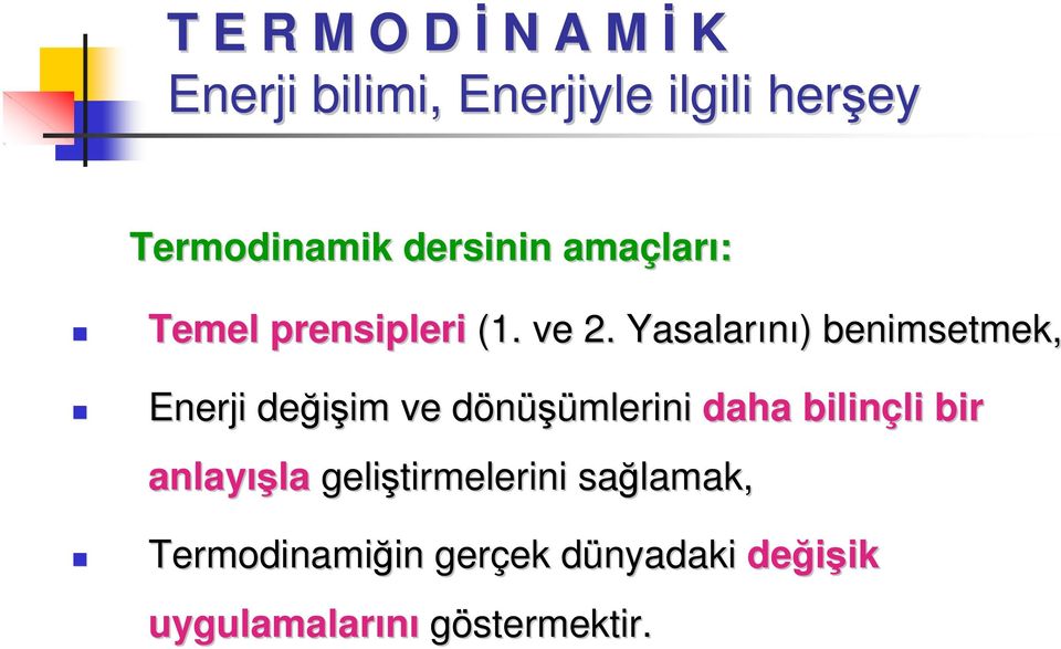 Yasalarını) ) benimsetmek, Enerji değişim im ve dönüşümlerini d daha bilinçli bir