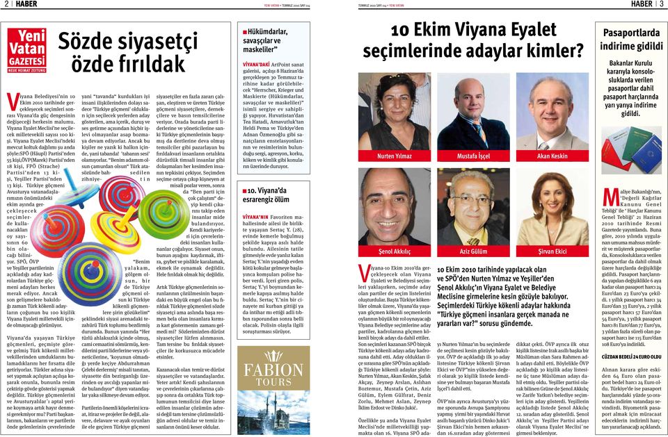 Viyana Eyalet Meclisi ndeki mevcut koltuk dağılımı şu anda şöyle:spö (Häupl) Partisi'nden 55 kişi,övp(marek) Partisi'nden 18 kişi, FPÖ (Strache) P a r t i s i ' n d e n 13 k i- şi, Yeşiller