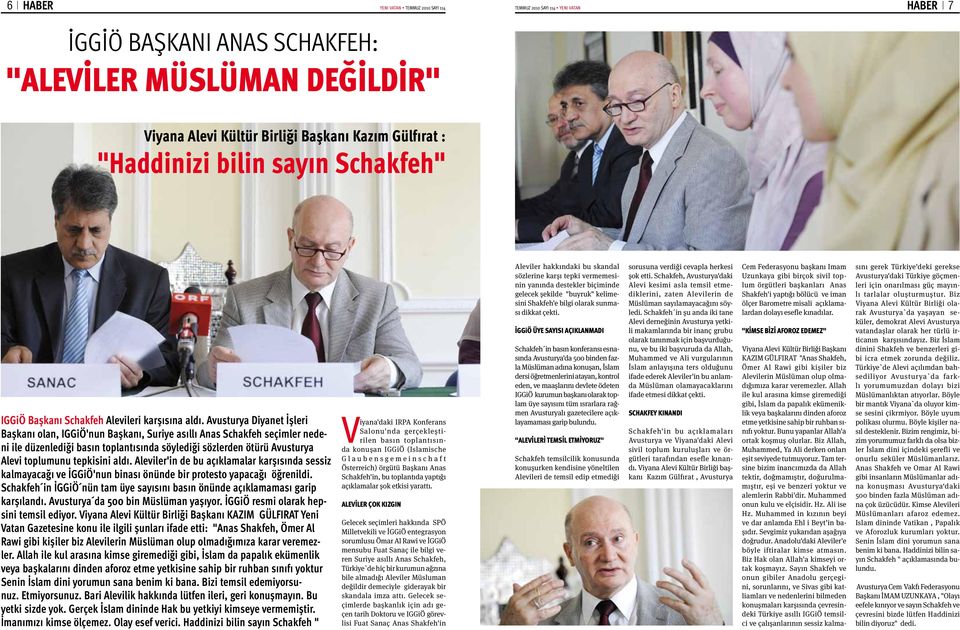 Avusturya Diyanet İşleri Başkanı olan, IGGiÖ'nun Başkanı, Suriye asıllı Anas Schakfeh seçimler nedeni ile düzenlediği basın toplantısında söylediği sözlerden ötürü Avusturya Alevi toplumunu tepkisini