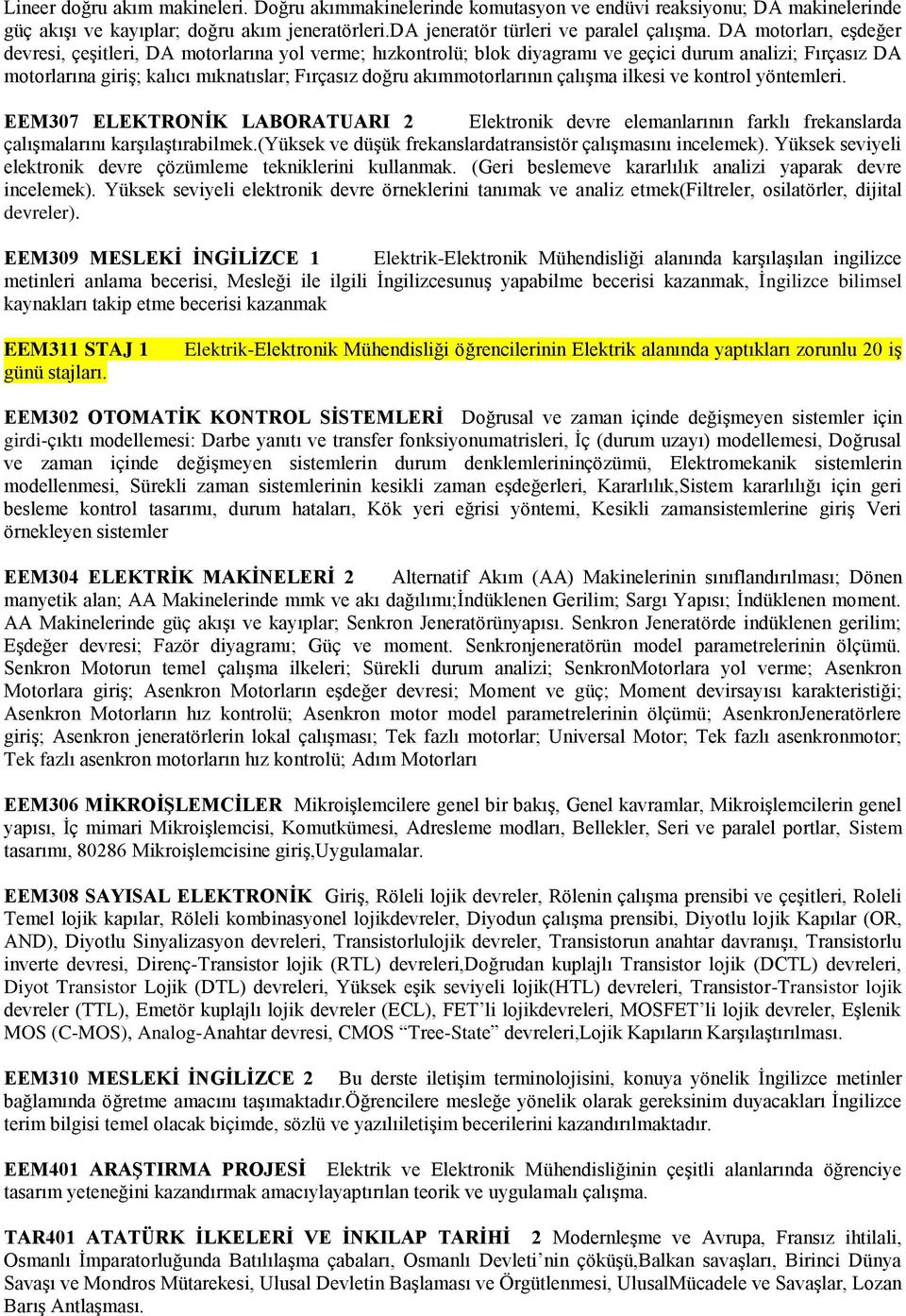 akımmotorlarının çalışma ilkesi ve kontrol yöntemleri. EEM307 ELEKTRONİK LABORATUARI 2 Elektronik devre elemanlarının farklı frekanslarda çalışmalarını karşılaştırabilmek.