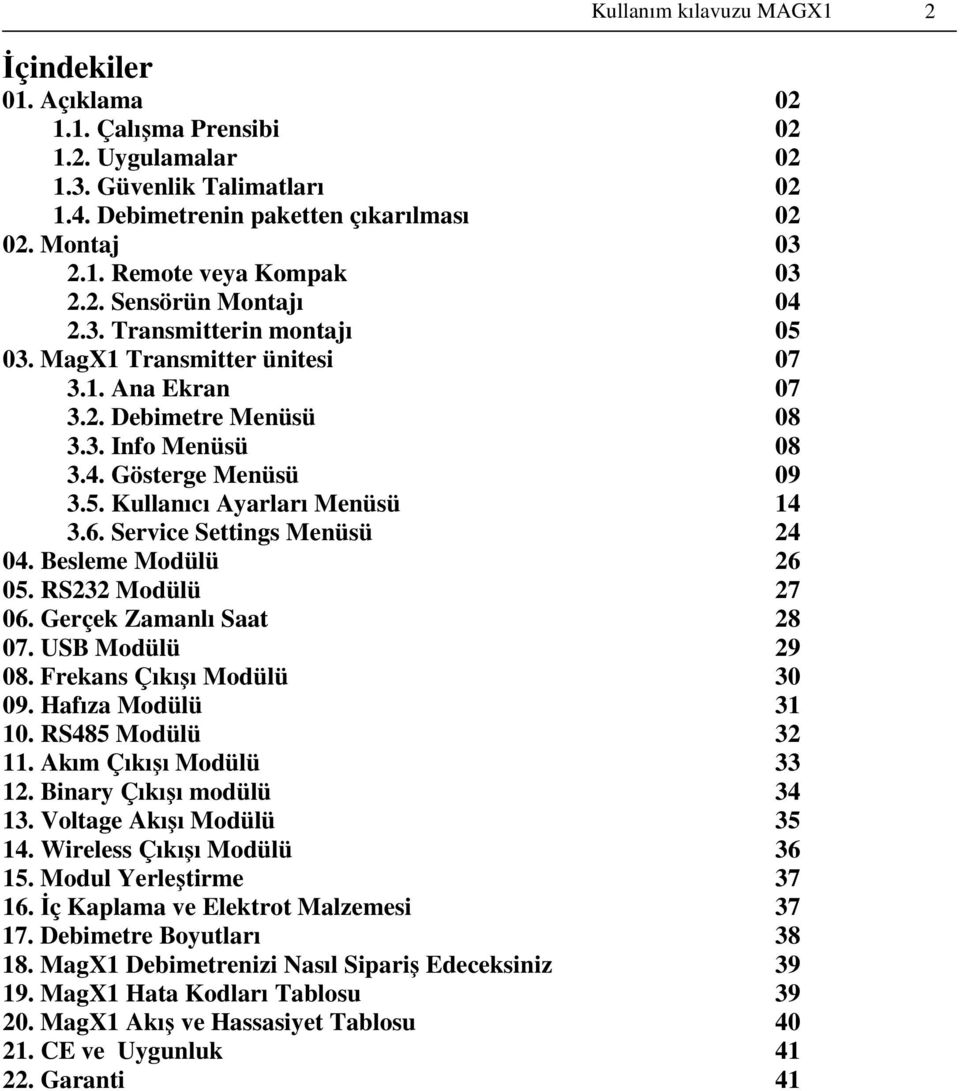 6. Service Settings Menüsü 24 04. Besleme Modülü 26 05. RS232 Modülü 27 06. Gerçek Zamanlı Saat 28 07. USB Modülü 29 08. Frekans Çıkışı Modülü 30 09. Hafıza Modülü 31 10. RS485 Modülü 32 11.