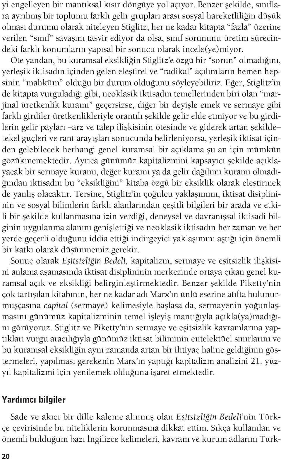 savaşını tasvir ediyor da olsa, sınıf sorununu üretim sürecindeki farklı konumların yapısal bir sonucu olarak incele(ye)miyor.