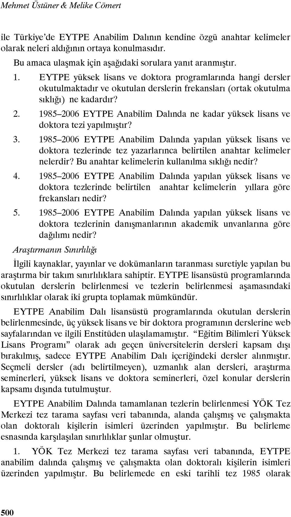 EYTPE yüksek lisans ve doktora programlarında hangi dersler okutulmaktadır ve okutulan derslerin frekansları (ortak okutulma sıklığı) ne kadardır? 2.