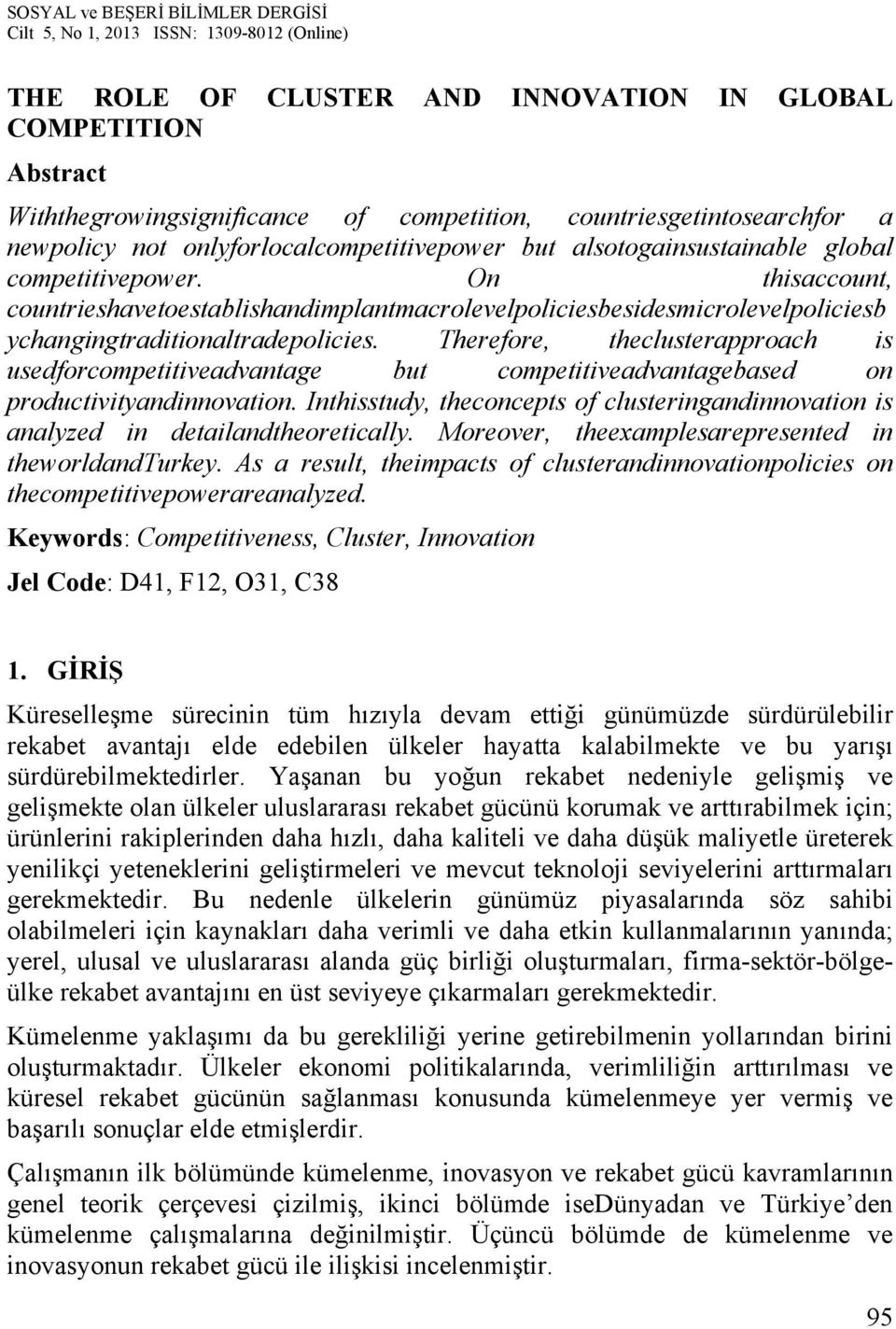 Therefore, theclusterapproach is usedforcompetitiveadvantage but competitiveadvantagebased on productivityandinnovation.