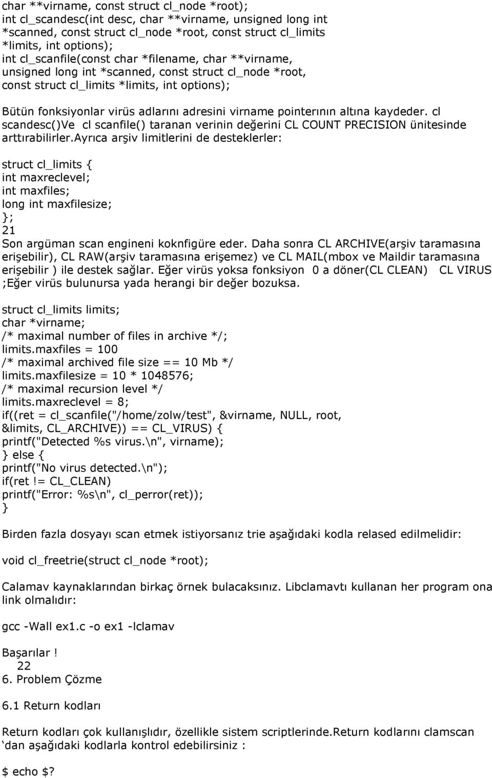 virname pointerının altına kaydeder. cl scandesc()ve cl scanfile() taranan verinin değerini CL COUNT PRECISION ünitesinde arttırabilirler.