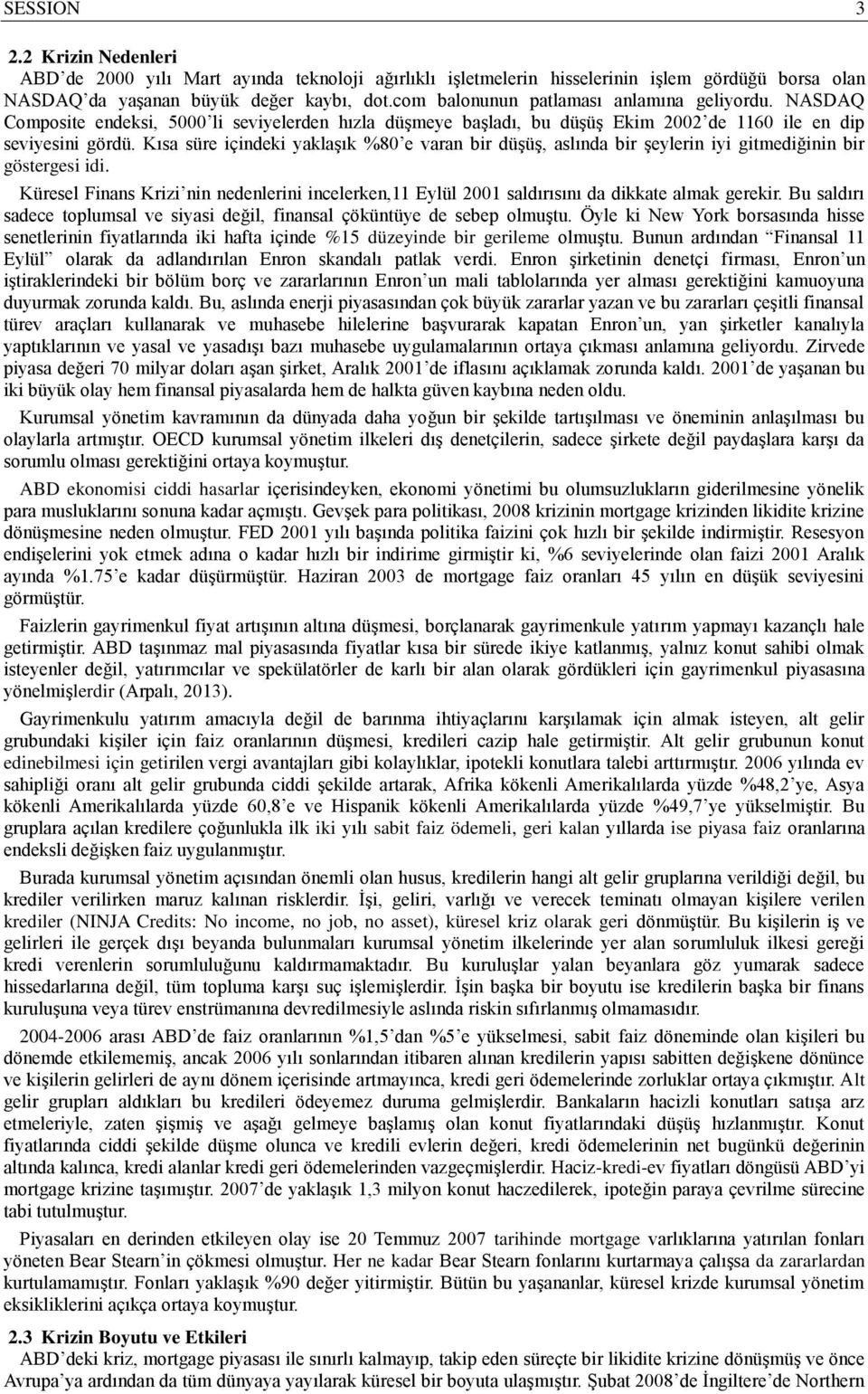 Kısa süre içindeki yaklaşık %80 e varan bir düşüş, aslında bir şeylerin iyi gitmediğinin bir göstergesi idi.