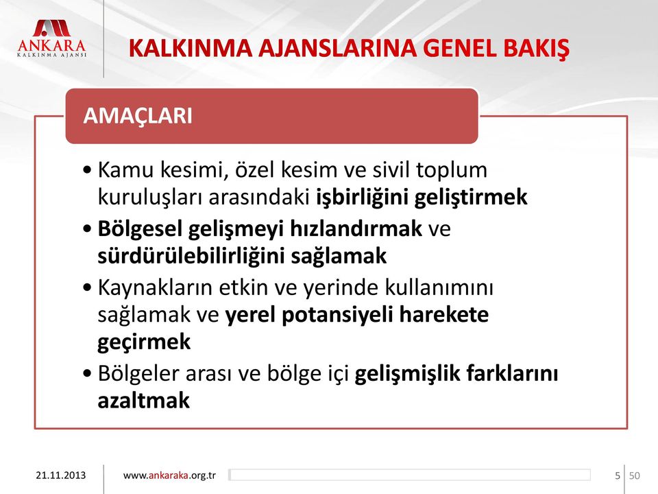 sağlamak Kaynakların etkin ve yerinde kullanımını sağlamak ve yerel potansiyeli