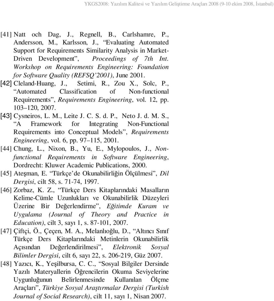 Workshop on Requirements Engineering: Foundation for Software Quality (REFSQ 2001), June 2001. [42] Cleland-Huang, J., Setimi, R., Zou X., Solc, P.