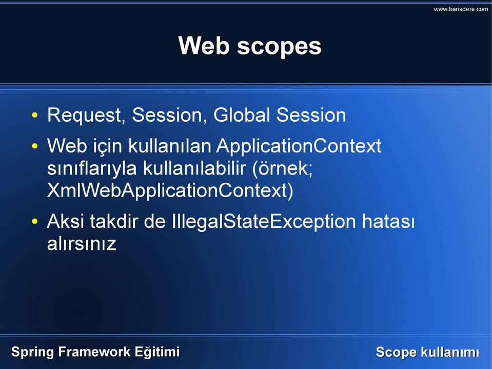 kullanılabilir (örnek; XmlWebApplicationContext)