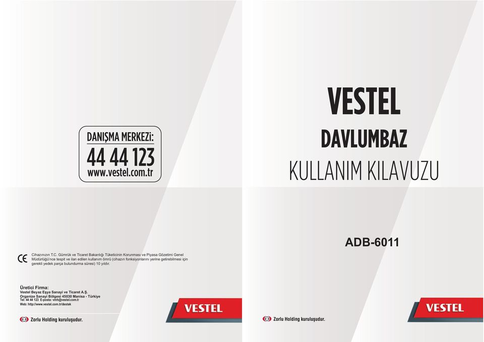 bulundurma süresi) 10 yýldýr. ADB-6011 Üretici Firma: Vestel Beyaz Eþya Sanayi ve Ticaret A.Þ.