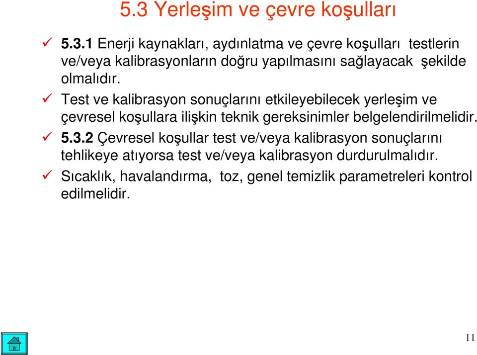 Test ve kalibrasyon sonuçlarını etkileyebilecek yerleim ve çevresel koullara ilikin teknik gereksinimler