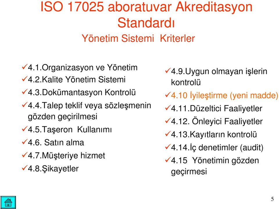 Müteriye hizmet 4.8.ikayetler 4.9.Uygun olmayan ilerin kontrolü 4.10 yiletirme (yeni madde) 4.11.