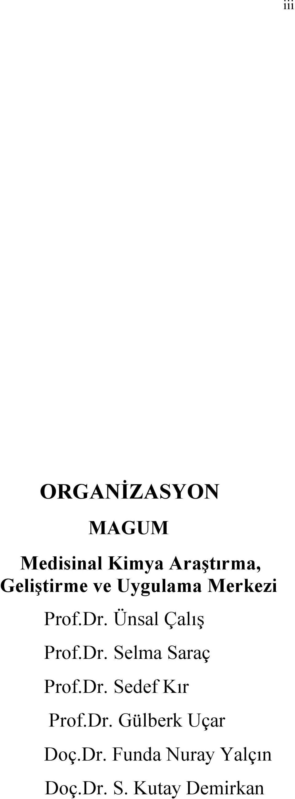 Ünsal Çalış Prof.Dr. Selma Saraç Prof.Dr. Sedef Kır Prof.