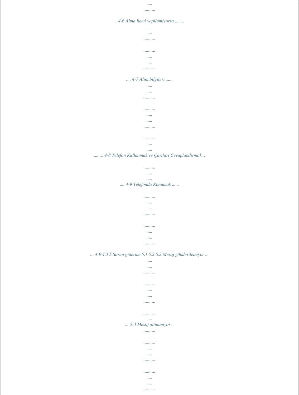 .... 4-9 Telefonda Konumak.... 4-9 4.3 5 Sorun giderme 5.