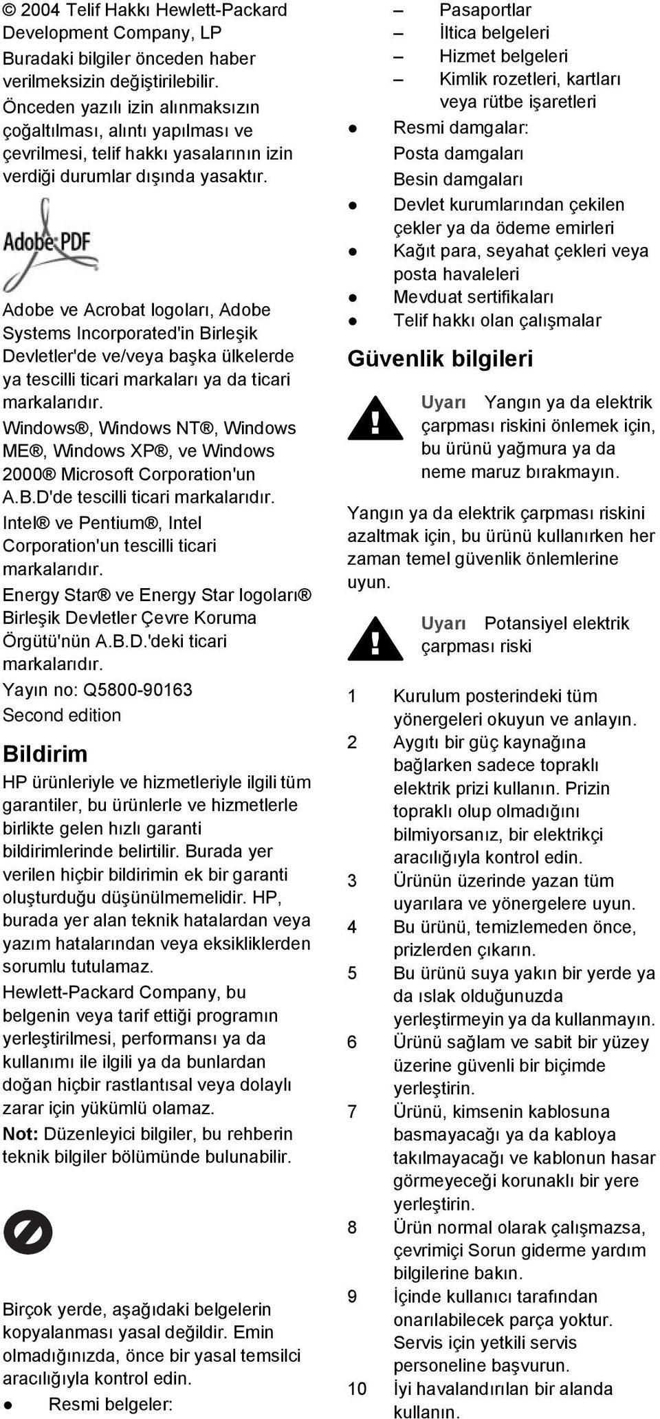 Adobe ve Acrobat logoları, Adobe Systems Incorporated'in Birleşik Devletler'de ve/veya başka ülkelerde ya tescilli ticari markaları ya da ticari markalarıdır.