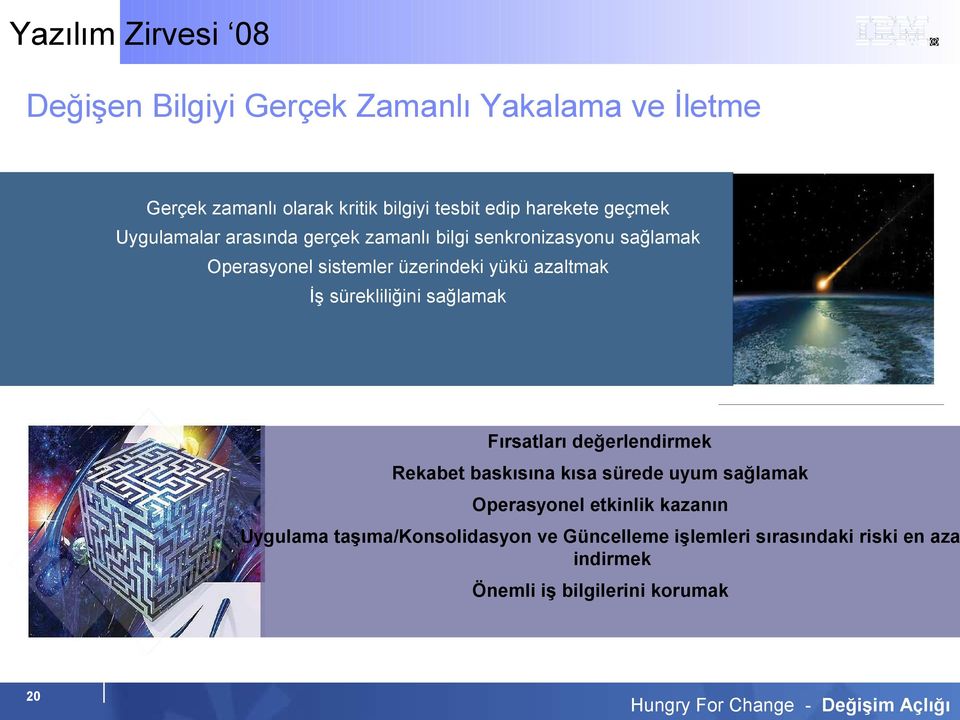 sürekliliğini sağlamak Fırsatları değerlendirmek Rekabet baskısına kısa sürede uyum sağlamak Operasyonel etkinlik