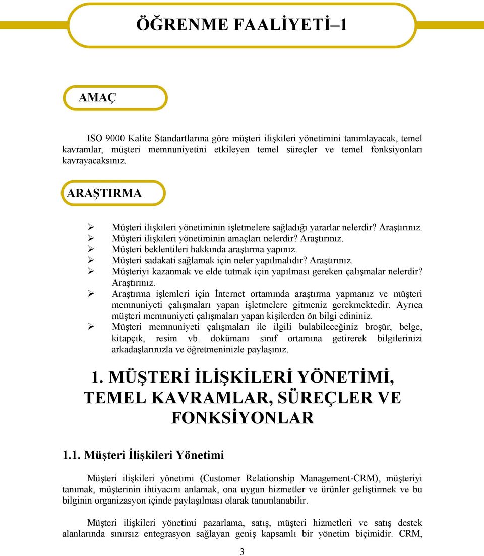 Müşteri sadakati sağlamak için neler yapılmalıdır? Araştırınız.