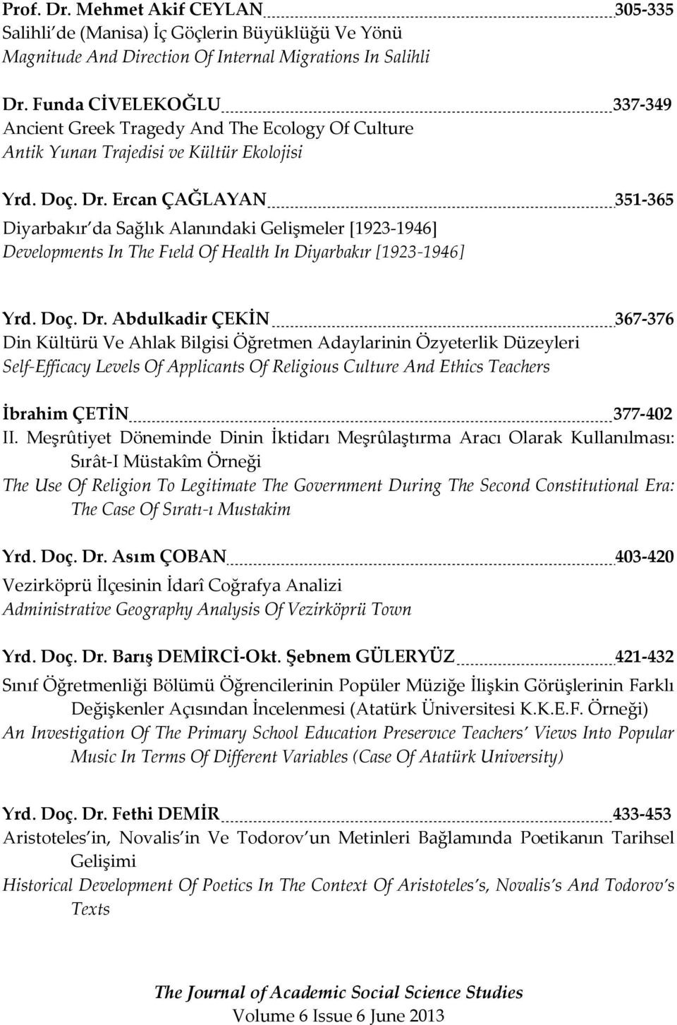 Ercan ÇAĞLAYAN 351-365 Diyarbakır da Sağlık Alanındaki Gelişmeler *1923-1946] Developments In The Fıeld Of Health In Diyarbakır *1923-1946] Yrd. Doç. Dr.