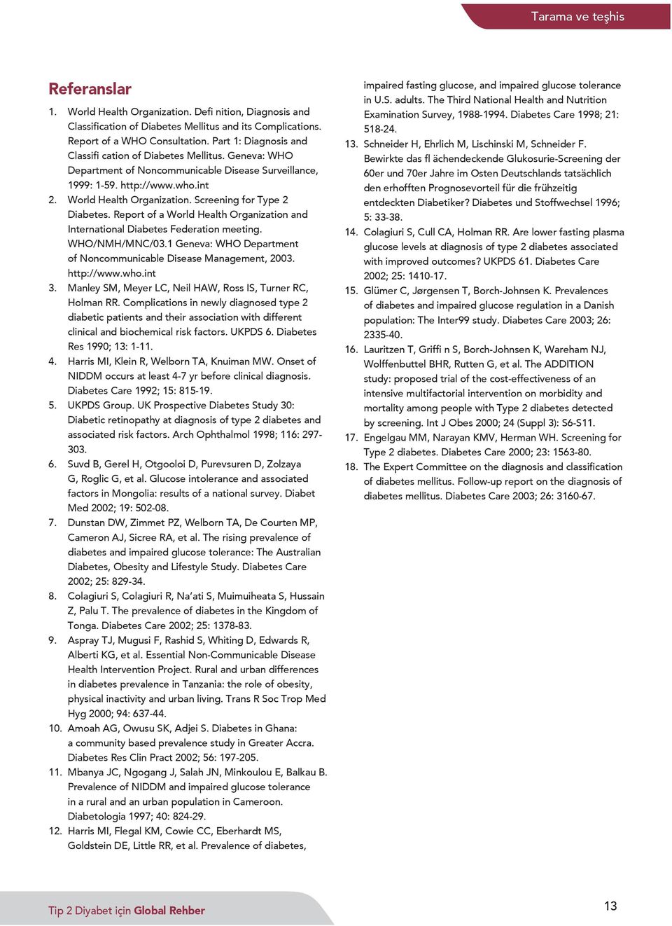 Screening for Type 2 Diabetes. Report of a World Health Organization and International Diabetes Federation meeting. WHO/NMH/MNC/03.1 Geneva: WHO Department of Noncommunicable Disease Management, 2003.