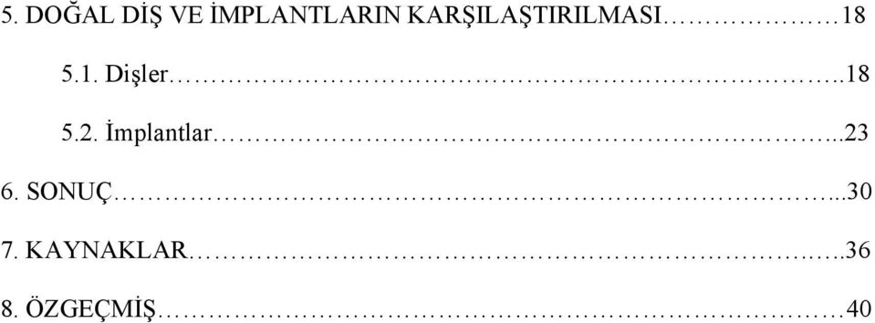 .18 5.2. İmplantlar...23 6. SONUÇ.