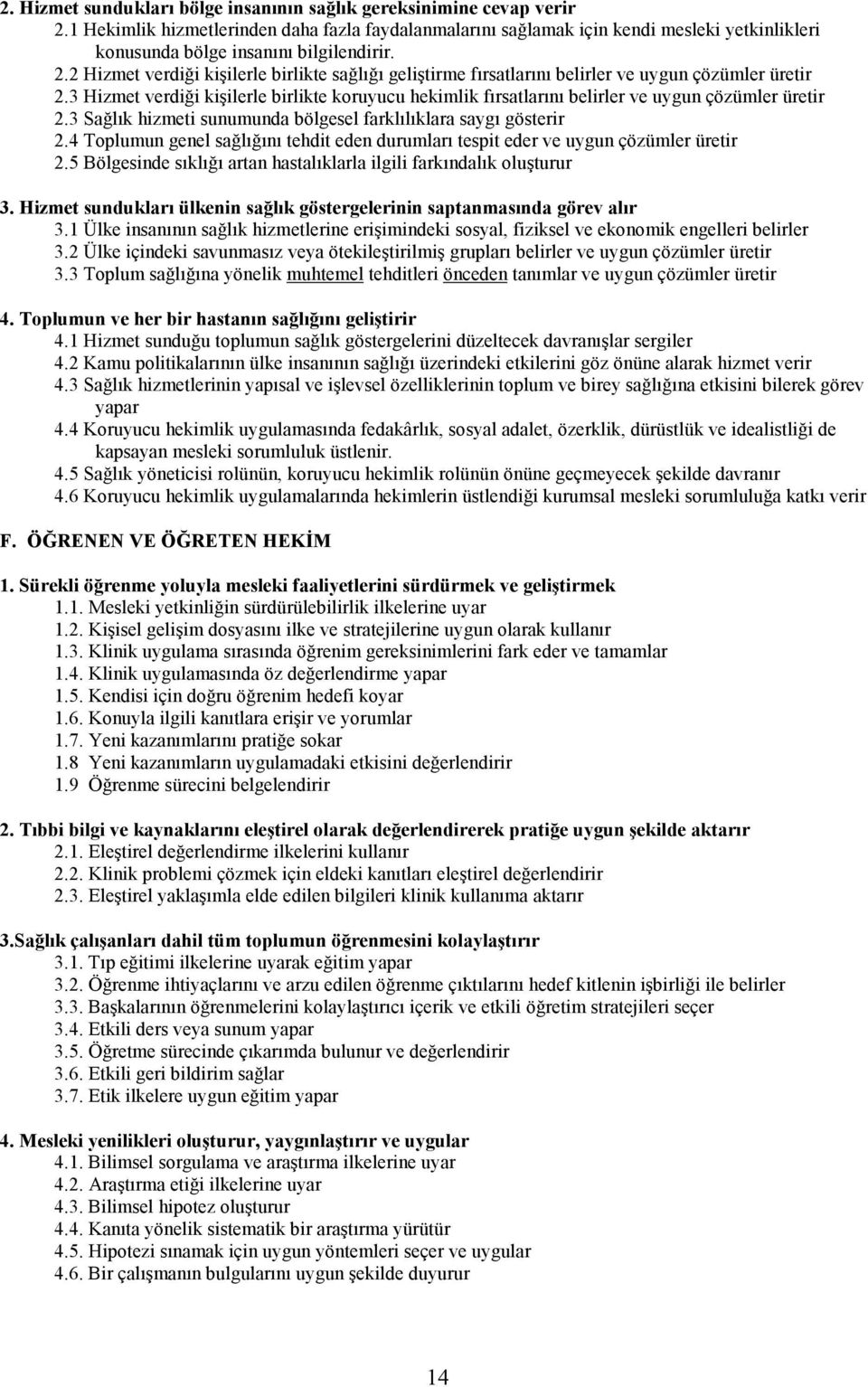 2 Hizmet verdiği kişilerle birlikte sağlığı geliştirme fırsatlarını belirler ve uygun çözümler üretir 2.