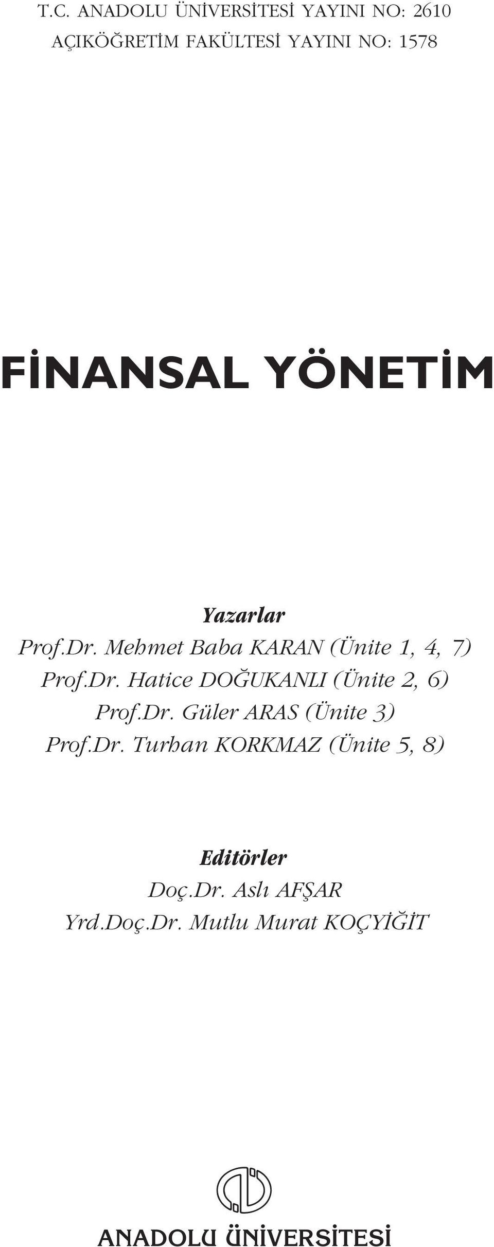 Dr. Güler ARAS (Ünite 3) Prof.Dr. Turhan KORKMAZ (Ünite 5, 8) Editörler Doç.Dr. Asl AFfiAR Yrd.